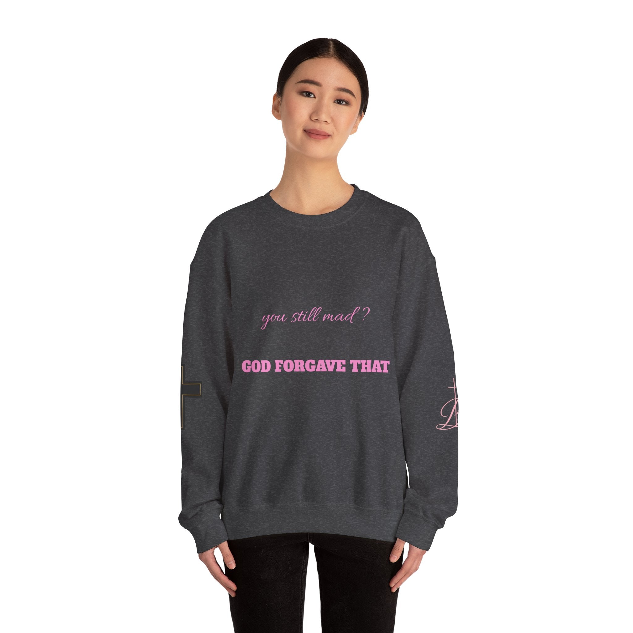 Faith Crewneck Sweatshirt — "You Still Mad? God Forgave That" (Colossians 3:13)