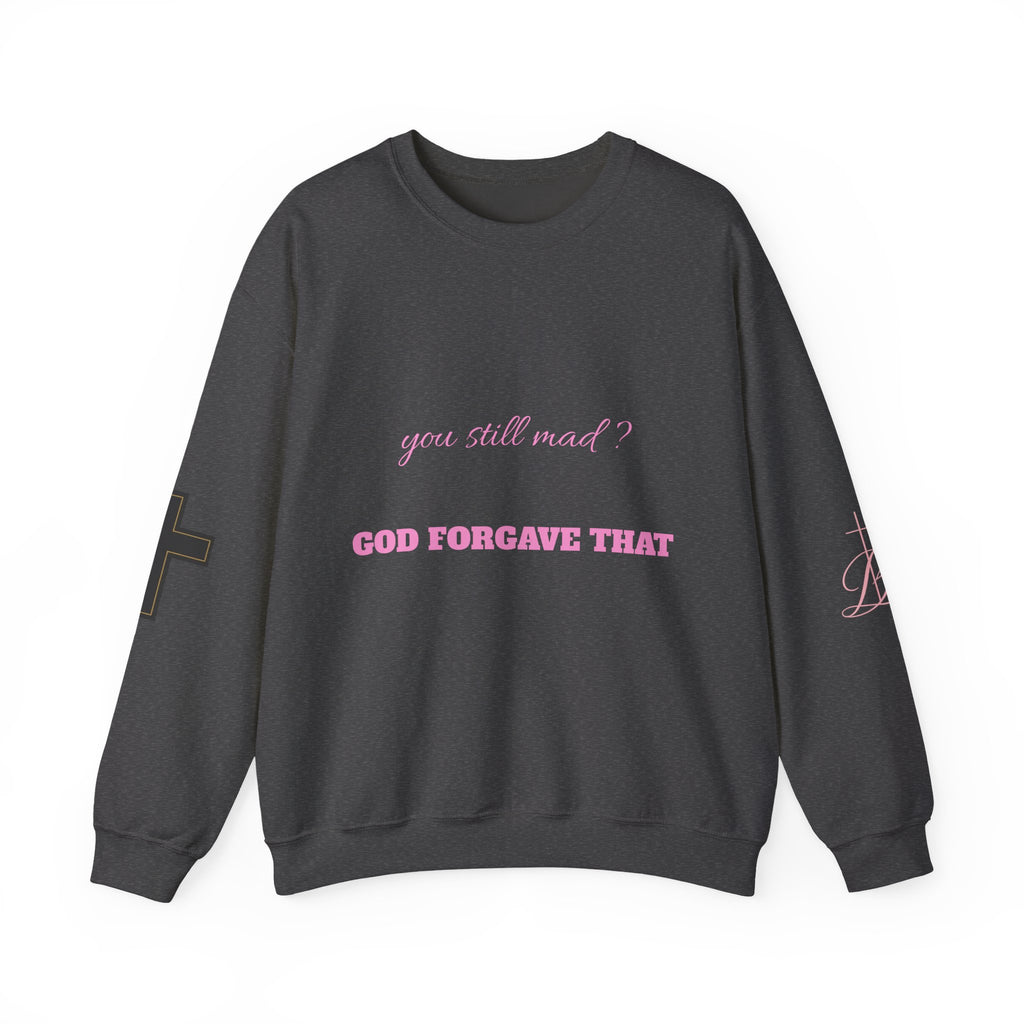 Faith Crewneck Sweatshirt — "You Still Mad? God Forgave That" (Colossians 3:13)
