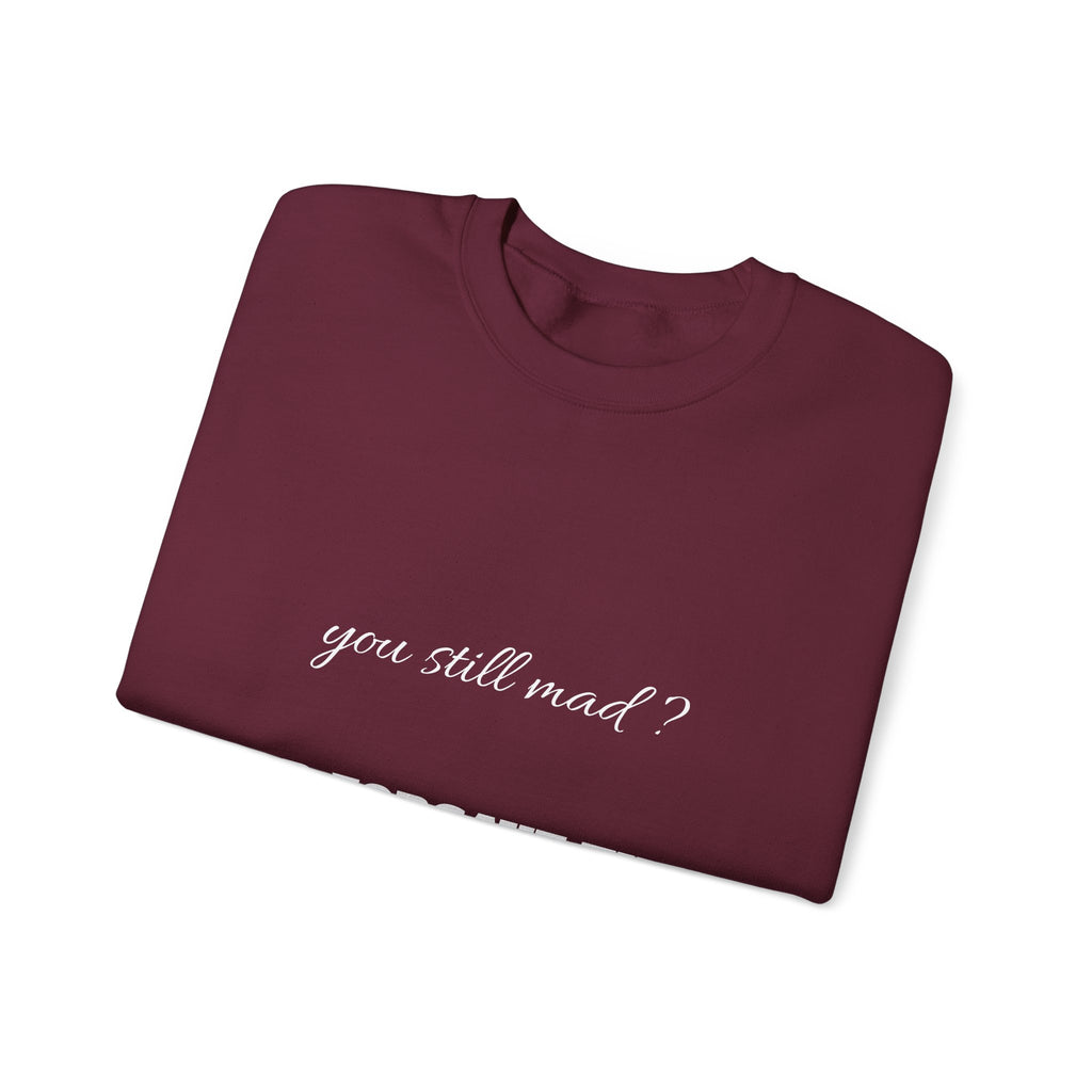 Faith Crewneck Sweatshirt — "You Still Mad? God Forgave That" (Colossians 3:13)