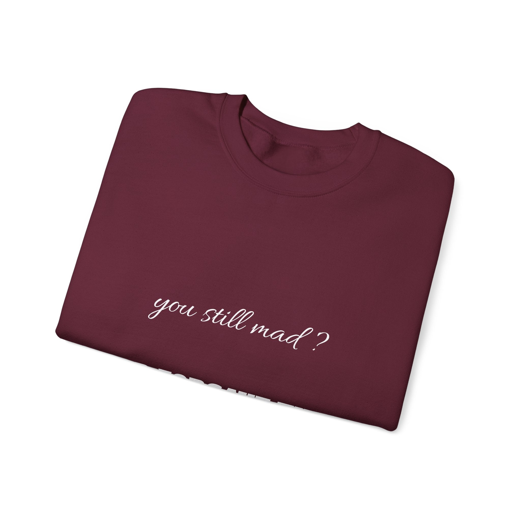 Faith Crewneck Sweatshirt — "You Still Mad? God Forgave That" (Colossians 3:13)