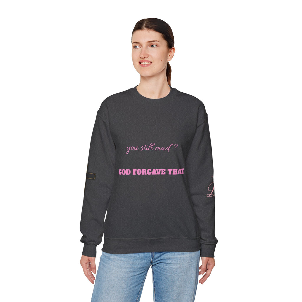 Faith Crewneck Sweatshirt — "You Still Mad? God Forgave That" (Colossians 3:13)