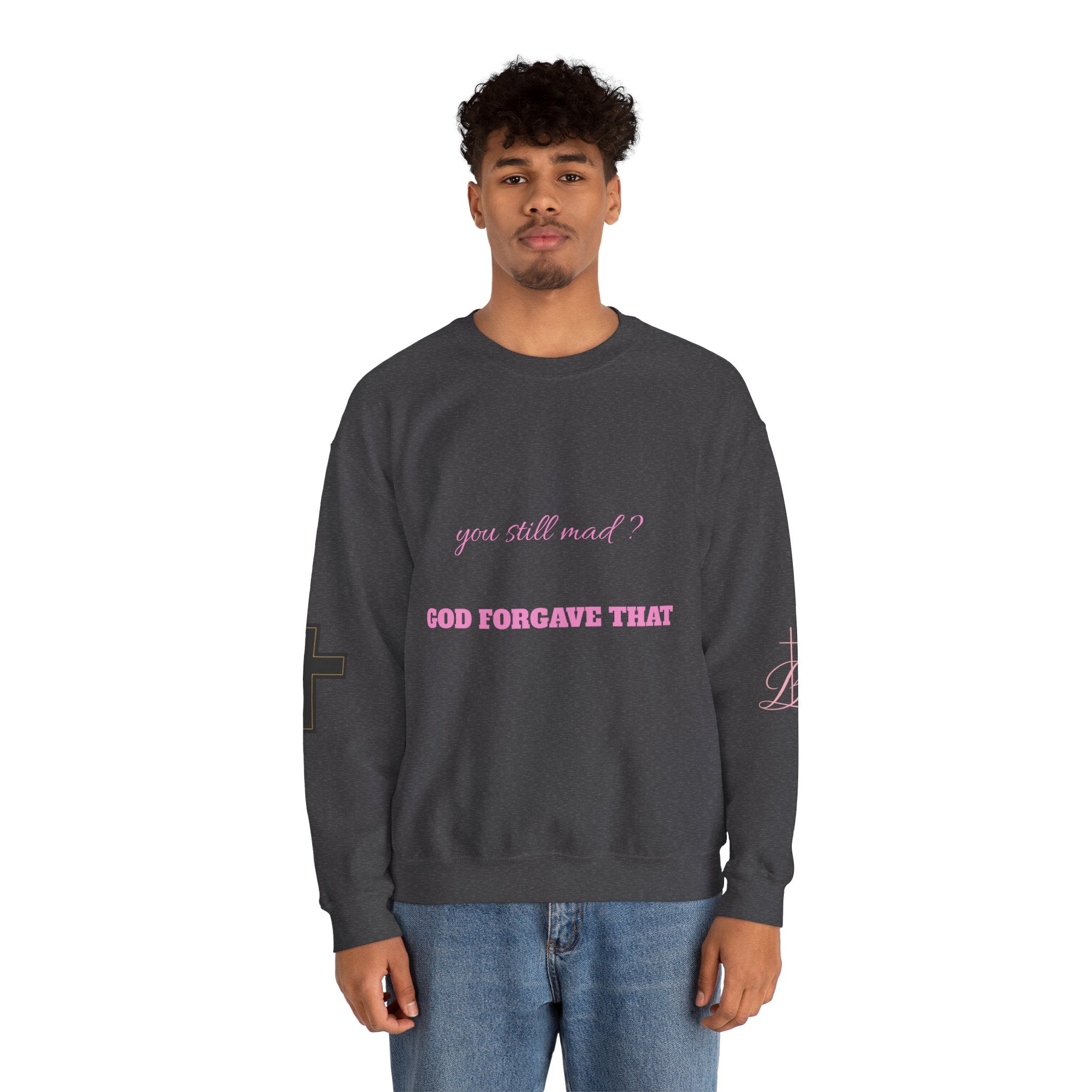 Faith Crewneck Sweatshirt — "You Still Mad? God Forgave That" (Colossians 3:13)