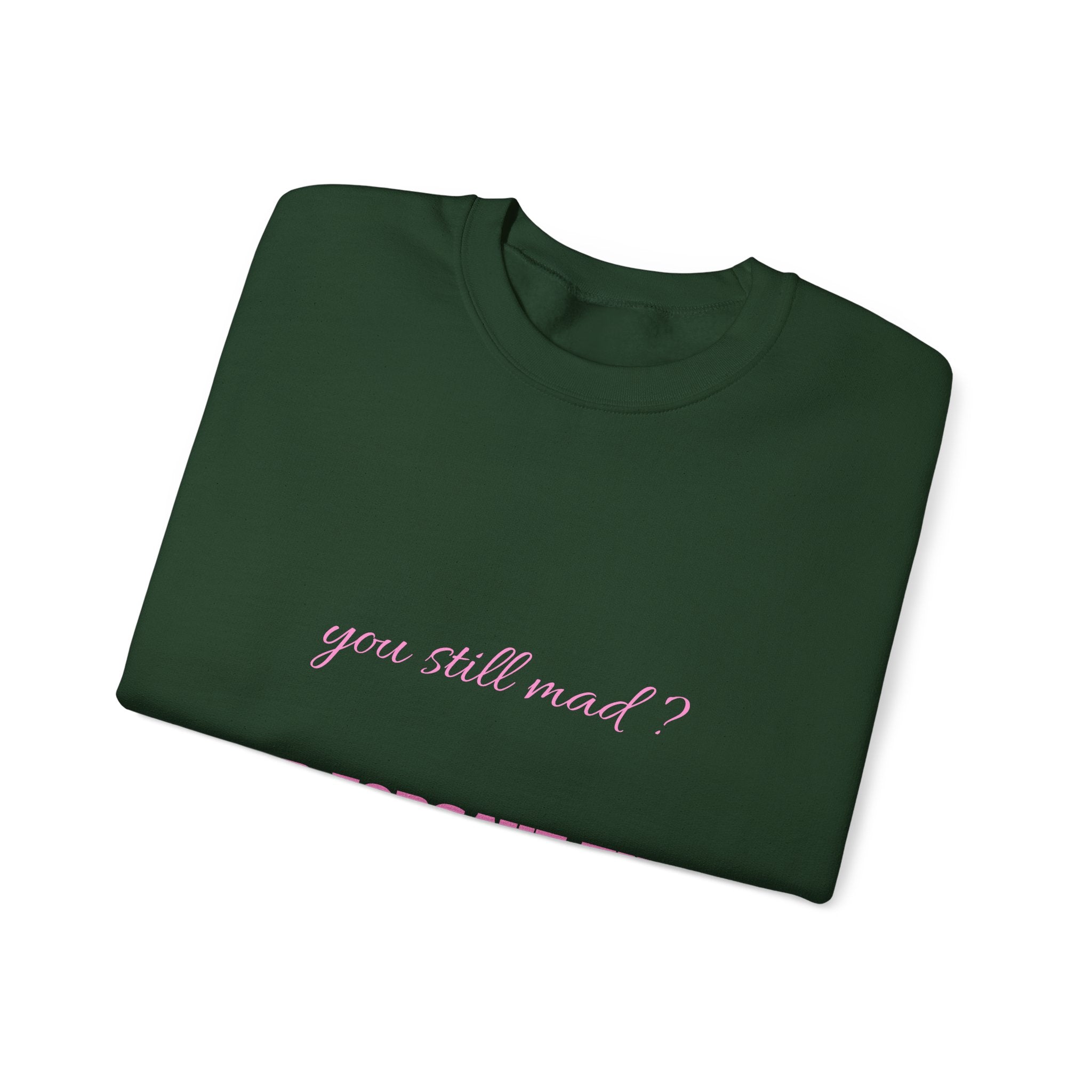 Faith Crewneck Sweatshirt — "You Still Mad? God Forgave That" (Colossians 3:13)